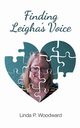 Finding Leigha's Voice, Woodward Linda P.