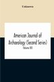 American Journal Of Archaeology (Second Series) The Journal Of The Archaeological Institute Of America (Volume Xii) 1908, Unknown