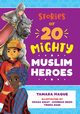 Stories of 20 Mighty Muslim Heroes, Haque Tamara