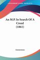An M.P. In Search Of A Creed (1861), Anonymous