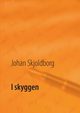 I skyggen, Skjoldborg Johan
