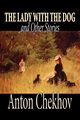 The Lady with the Dog and Other Stories by Anton Chekhov, Fiction, Classics, Literary, Short Stories, Chekhov Anton