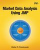 Market Data Analysis Using JMP, Paczkowski Walter R.