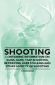 Shooting - Containing Information on Guns, Game, Trap Shooting, Retrieving, Deer Stalking and Other Aspects of Shooting, Stonehenge