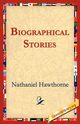 Biographical Stories, Hawthorne Nathaniel