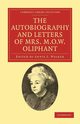 The Autobiography and Letters of Mrs M. O. W.             Oliphant, Oliphant Margaret