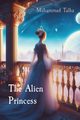 The Alien Princess, Talha Muhammad