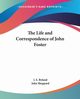 The Life and Correspondence of John Foster, 