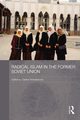 Radical Islam in the Former Soviet Union, 