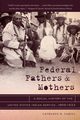 Federal Fathers and Mothers, Cahill Cathleen D.