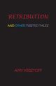 RETRIBUTION AND OTHER TWISTED TALES, Kristoff Amy