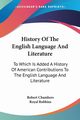 History Of The English Language And Literature, Chambers Robert