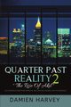 Quarter Past Reality 2, Harvey Damien