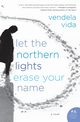Let the Northern Lights Erase Your Name, Vida Vendela