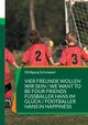 Vier Freunde wollen wir sein / We want to be four Friends  Fuballer Hans im Glck / Footballer Hans in Happiness, Schnepper Wolfgang