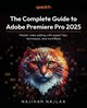 The Complete Guide to Adobe Premiere Pro 2025, Najlaa Najihah