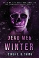 Saga of the Dead Men Walking - Dead Men in Winter, Smith Joshua E.B.