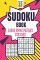 Sudoku Book Large Print Puzzles for Kids, Senor Sudoku