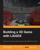 Building a 3D Game with LibGDX, Di Giuseppe Sebastin