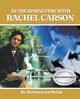 In the Springtime with Rachel Carson, ten Brink Dr. Barbara