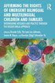 Affirming the Rights of Emergent Bilingual and Multilingual Children and Families, 