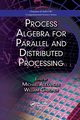 Process Algebra for Parallel and Distributed Processing, 