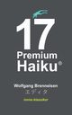17 Premium Haiku, Brenneisen Wolfgang