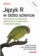 Jzyk R w data science Importowanie, porzdkowanie, przeksztacanie, wizualizowanie i modelowanie danych, Wickham Hadley, Cetinkaya-Rundel Mine, Grolemund Garrett