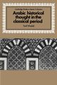Arabic Historical Thought in the Classical Period, Khalidi Tarif
