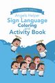 Angels Helper Sign Language Coloring and Activity Book, Smith Glenda