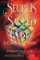 Secrets of the Sacred Cube, Close Edward R.