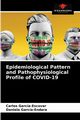 Epidemiological Pattern and Pathophysiological Profile of COVID-19, Garca-Escovar Carlos