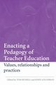 Enacting a Pedagogy of Teacher Education, 