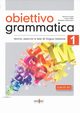 Obiettivo Grammatica 1 A1-A2 podrcznik do gramatyki woskiego, teoria, wiczenia i testy, Fragai Eleonora, Fratter Ivana, Jafrancesco Elisabetta