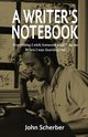 A Writer's Notebook, Scherber John E.