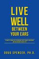 Live Well Between Your Ears, Spencer Doug