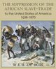 The Suppression of the African Slave-Trade to the United States of America 1638-1870 Volume I, Du Bois W. E. B.
