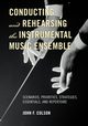 Conducting and Rehearsing the Instrumental Music Ensemble, Colson John F.