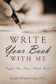 WRITE YOUR BOOK WITH ME, Cooper PhD Douglas Winslow
