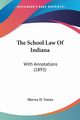 The School Law Of Indiana, 