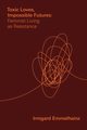 Toxic Loves, Impossible Futures, Emmelhainz Irmgard