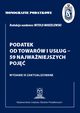 Monografie Podatkowe: Podatek od towarw i usug - 59 najwaniejszych poj, Modzelewski Witold