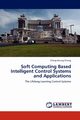 Soft Computing Based Intelligent Control Systems and Applications, Chiang Cheng-Hsiung