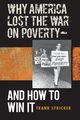 Why America Lost the War on Poverty--And How to Win It, Stricker Frank