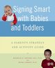 Signing Smart with Babies and Toddlers, Anthony Michelle