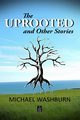 The Uprooted and Other Stories, Washburn Michael