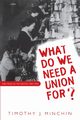 What Do We Need a Union For?, Minchin Timothy J.
