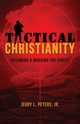 TACTICAL CHRISTIANITY, Peters Jerry L