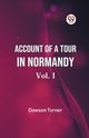 Account Of A Tour In Normandy  Vol. I, Turner Dawson