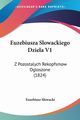 Euzebiusza Slowackiego Dziela V1, Slowacki Euzebiusz